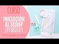 Curso de Iniciación al Scrap Episodio 1: Materiales - por Los mundos de Sand