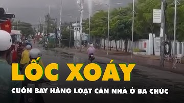 Camera ghi hình trận lốc xoáy cuốn bay hàng loạt căn nhà ở Ba Chúc, An Giang
