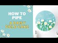 How to pipe a buttercream daisy field cake