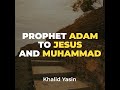 Prophet Adam To Jesus And Muhammad Khalid Yasin Prophet Adam To Jesus And Muhammad Khalid Yasin