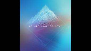 We Are Made Of Love - Cold Blue