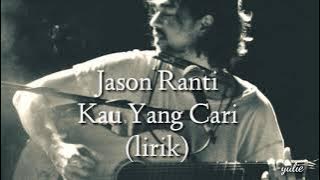 Jason Ranti - Kau Yang Cari(lirik)