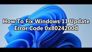 How To Fix Windows 11 Update Error Code 0x8024200d