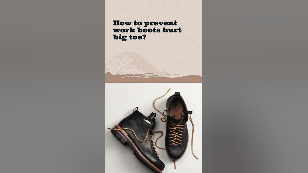 Work Boots Hurt Big Toe? Causes Precautions and Best Work Boots Brands