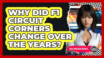 Why Did F1 Circuit Corners Change Over The Years? - Pole Position Experts