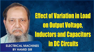 Effect of Variation in Load on Output Voltage. Inductors and Capacitors in DC Circuits  By Hamid Sir