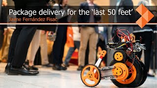 Package delivery robot for the last 50 feet — Jaime Fisac: Celebrate Princeton Innovation 2023