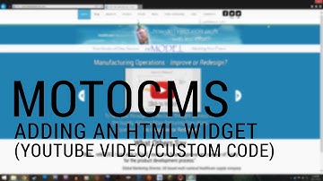Moto CMS - Adding an HTML Widget (For YouTube Video/Custom Codes)