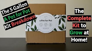 The 5 Gallon A Pot for Pot Kit Breakdown - Complete Kit to Grow at Home!