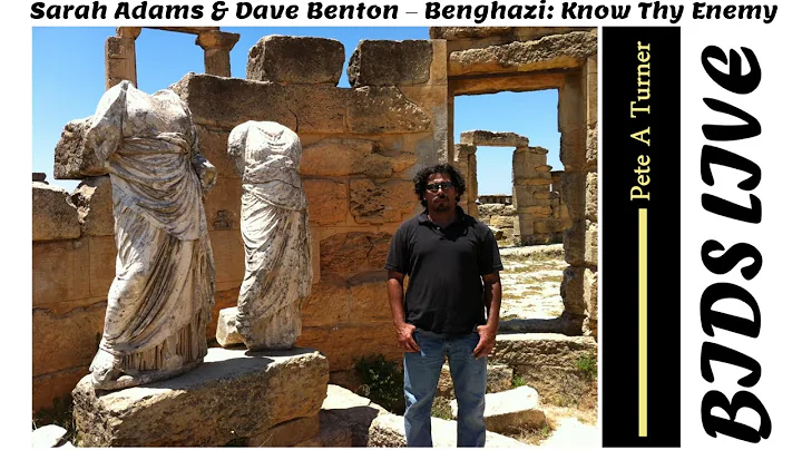 Sarah Adams & Dave Benton  Benghazi: Know Thy Enemy