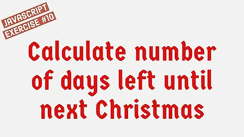 Calculate number of days left until next Christmas using JavaScript