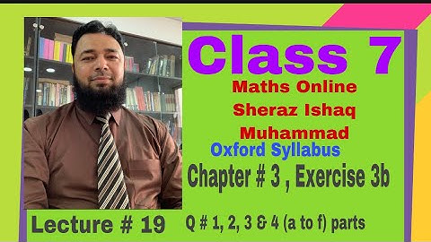 Maths Online Class 7(Oxford Syllabus) , Chapter 3 , Exercise 3b, Q#1,2,3&4 with all parts Lecture 19