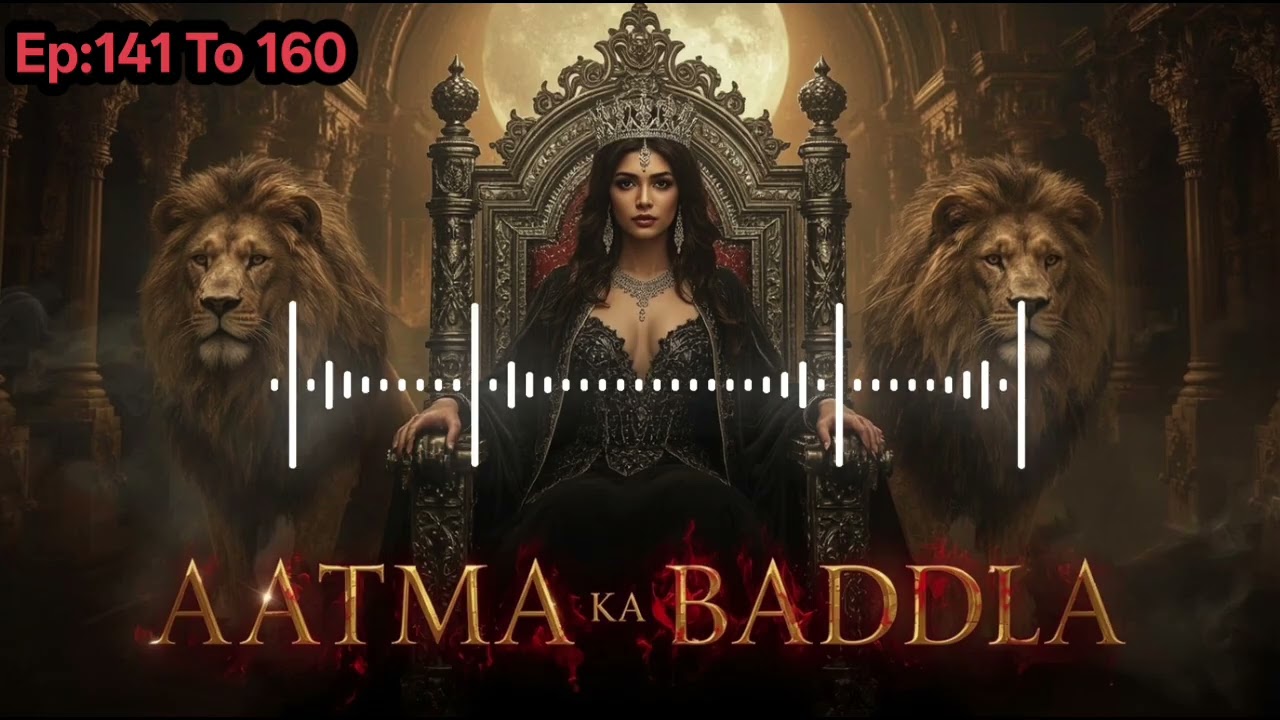 Aatma ka Baddla Ep: 141 To 160 || FM AUDIO ZONE|| Back to Badla || 