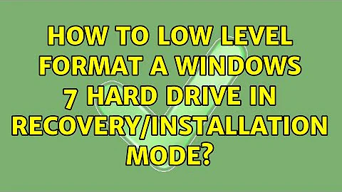 How to low level format a windows 7 hard drive in recovery/installation mode?