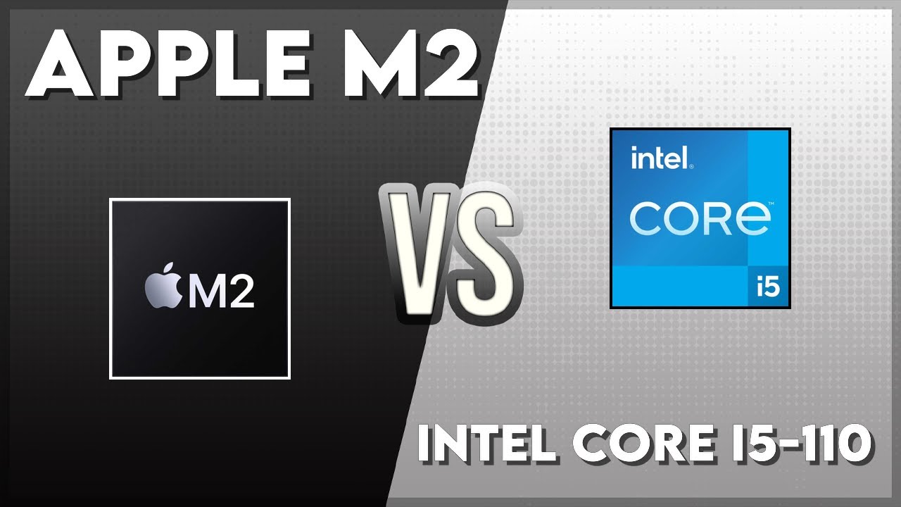 Apple M2 vs Intel Core i5-110 Technical Comparison - YouTube