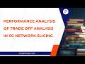 Performance Analysis of Trade off Analysis in 6G Network Slicing