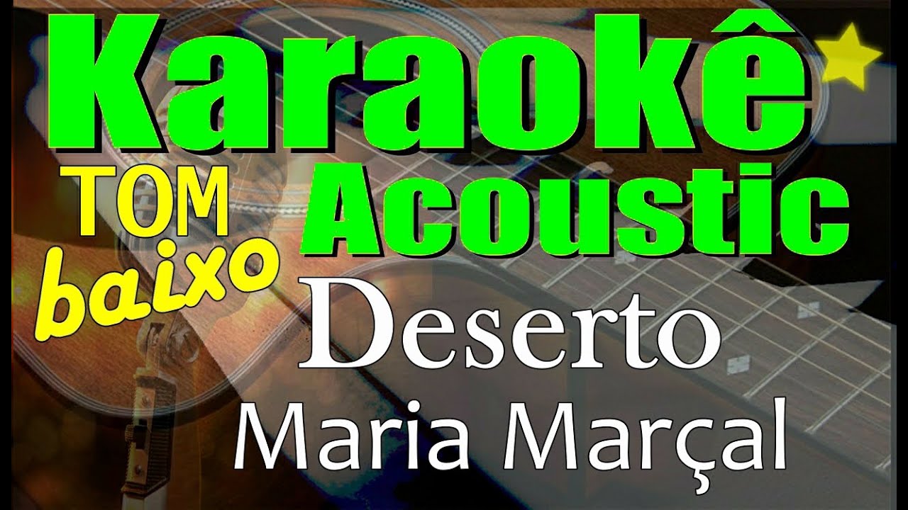Tom Abaixo  - Deserto (Karaokê Acústico) playback com letra (Tom E)