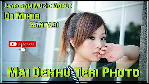 Mai Dekhu Teri Photo Sau Sau Baar Kude || New Hindi Dj Song || Dj Mihir || Santari ||