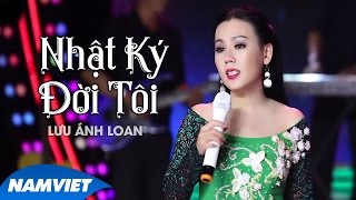 Video thumbnail of "Nhật Ký Đời Tôi - Lưu Ánh Loan (MV OFFICIAL)"