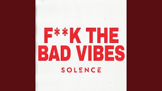 F**k The Bad Vibes