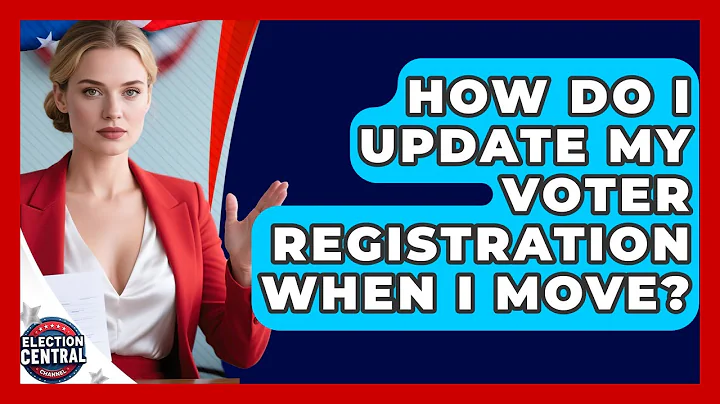 How Do I Update My Voter Registration When I Move? - Election Central Channel
