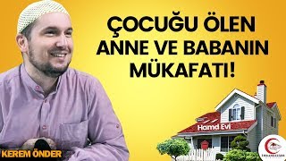 Çocuğu ölen anne ve babanın mükafâtı! / Kerem Önder