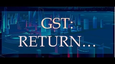 Returns Of GST Lecture By Prof. Rajesh J Tayal For CA Final