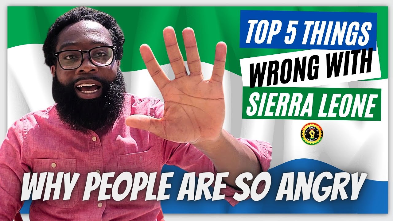 The Top 5 Issues With Sierra Leone | Angry Citizens | Authentic African