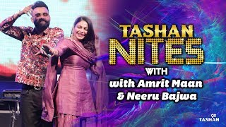 Amrit Maan| Neeru Bajwa| LIVE Performance| Tashan Nites