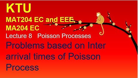 L8 | Poisson process of Inter arrival times | Random Process | KTU | S4 | EC | EEE | MAT204