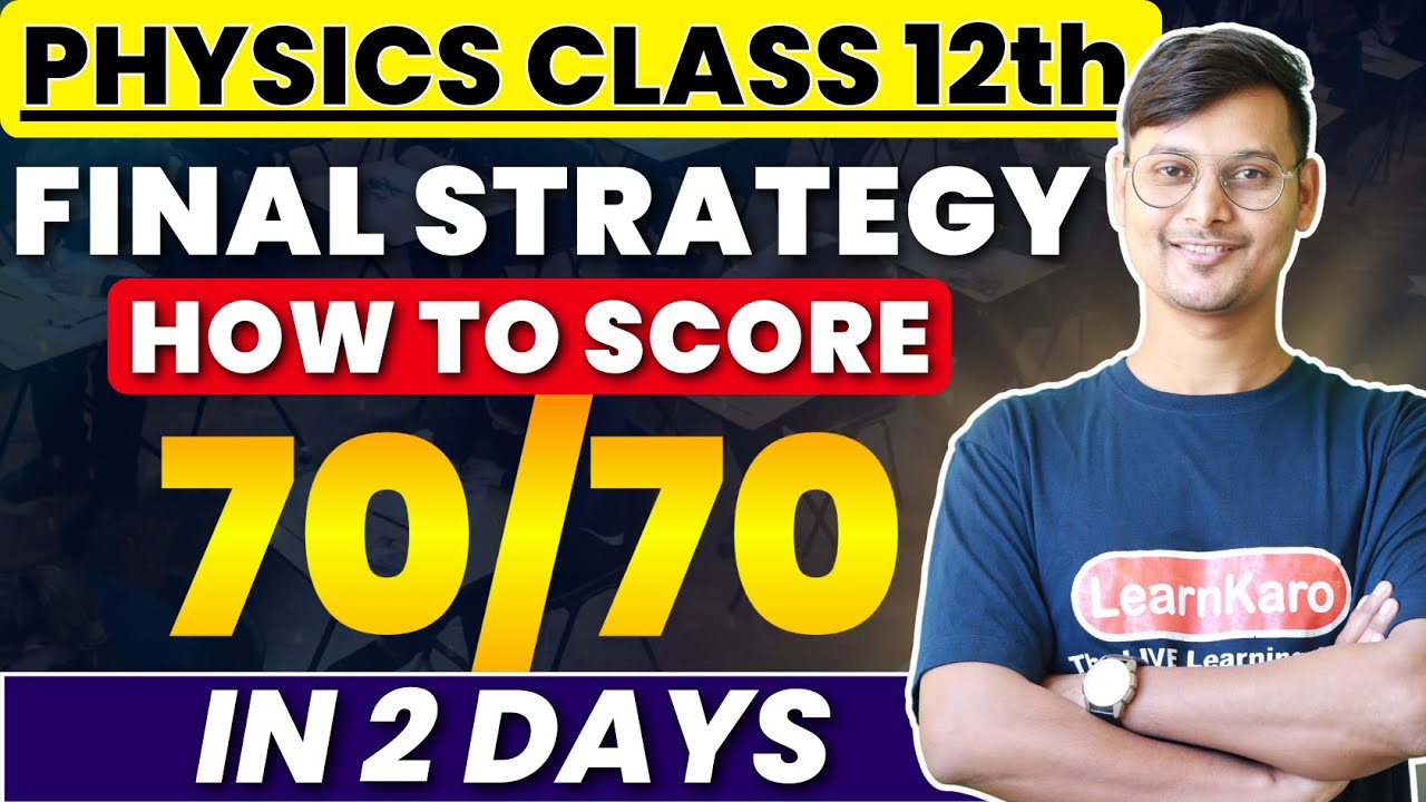 How to Score Full Marks in Class 12th Physics 🔥 | Last 2 Days Strategy ...