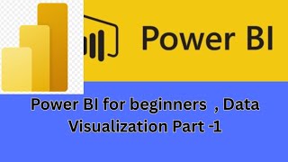 "Power Bi for beginners " data visualization part -1