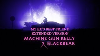 Machine Gun Kelly ft. blackbear - my ex's best friend (Extended Version)