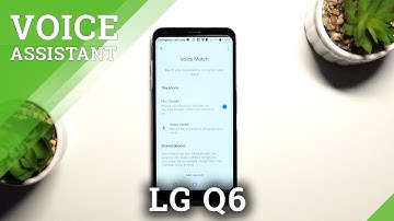 How to Activate Hey Google of Google Assistant in LG Q6 – Turn On Hey Google