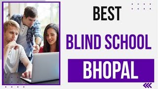 Best Blind School in Bhopal, India