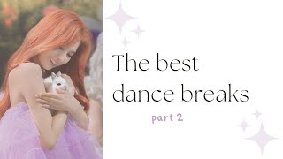 the best dance breaks | part 2