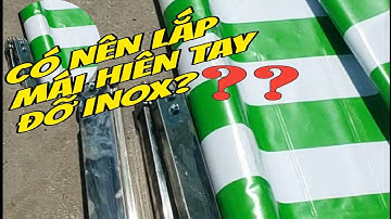 Có Nên Lắp Mái Hiên Di Động Tay Đỡ INOX? (MỚI) Thợ Hàn Sắt.