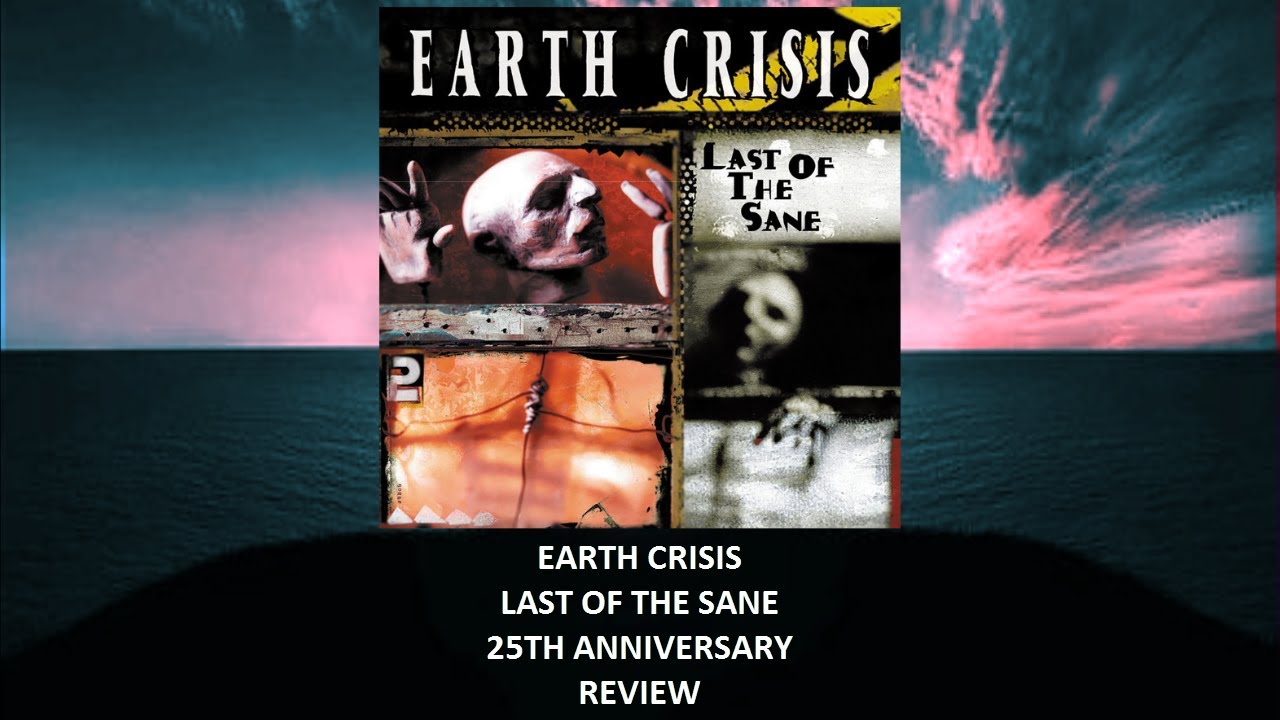 Earth Crisis - Last Of The Sane 25th anniversary REVIEW - YouTube
