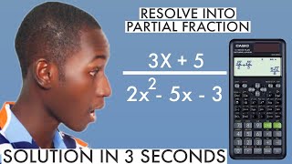 HOW TO SOLVE PARTIAL FRACTION FAST USING CASIO FX-991 ES PLUS 2ND EDITION SCIENTIFIC CALCULATOR