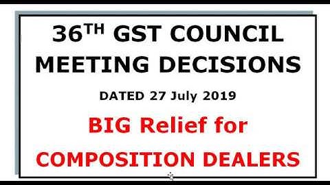 36th GST COUNCIL MEETING DECISIONS, COMPOSITION DEALER CMP02&CMP08 filing due date FURTHER extension