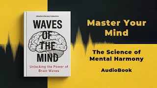 Waves of the Mind: Unlocking the Power of Brain Waves | Audiobook