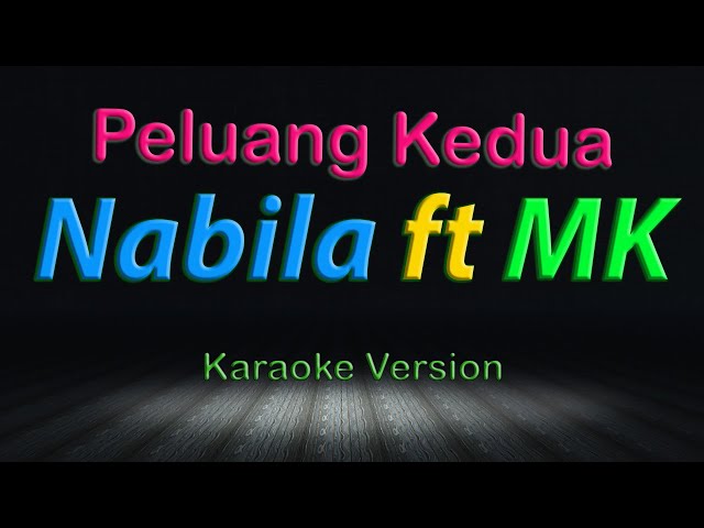 NABILA feat. MK - PELUANG KEDUA Karaoke class=