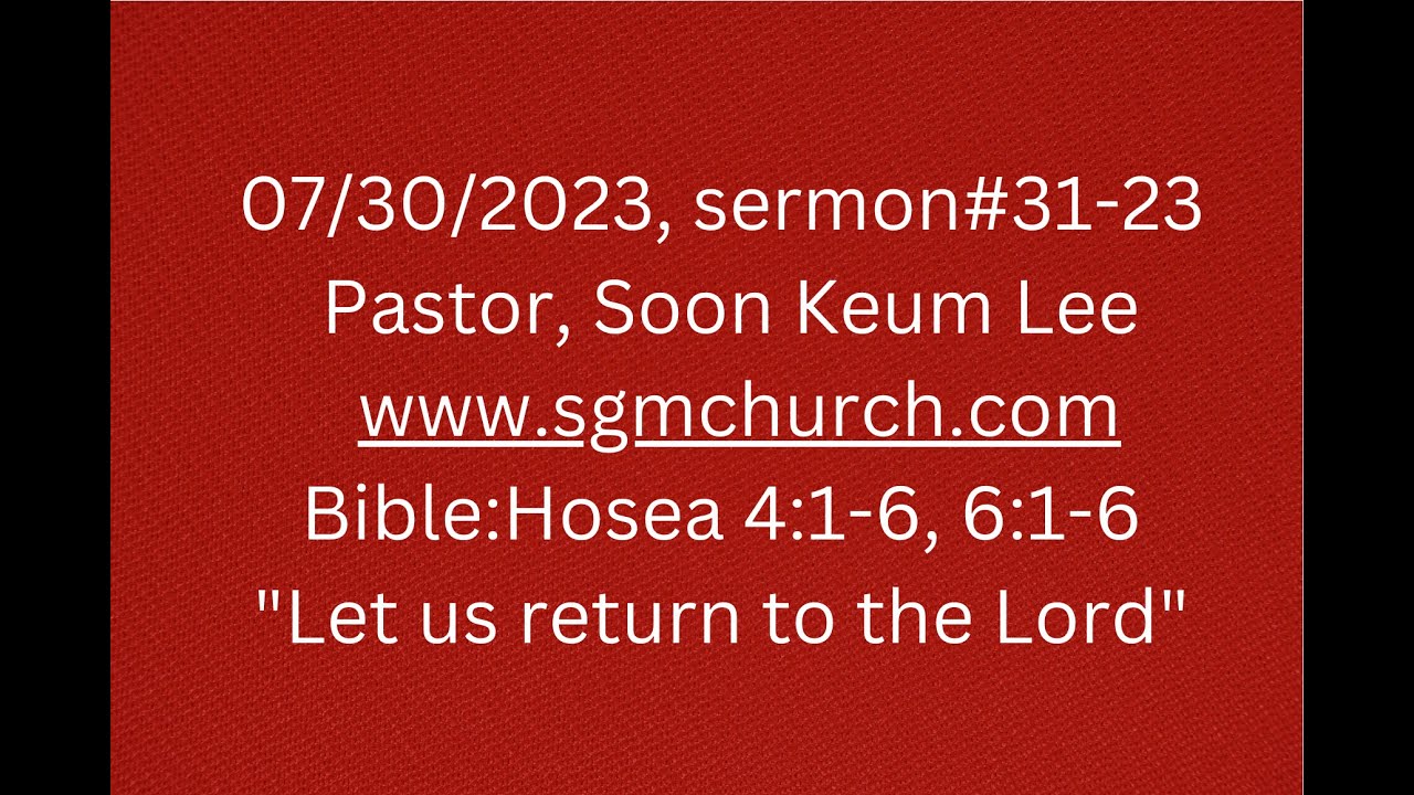 07/30/2023, sermon3123 BibleHosea 416, 616 "Let us return to the