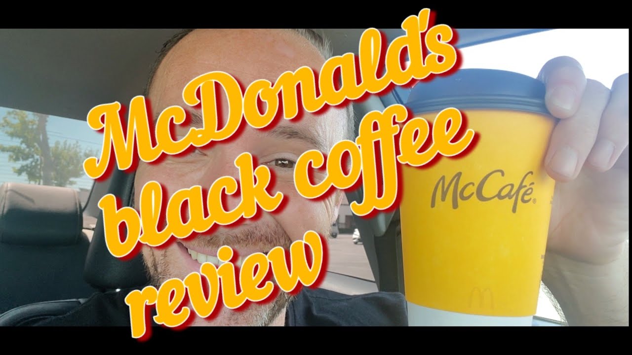 Mcdonald's black coffee review YouTube