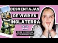 DESVENTAJAS DE VIVIR, TRABAJAR Y DE EMIGRAR A INGLATERRA  🇬🇧 | PROS Y CONTRAS DE REINO UNIDO