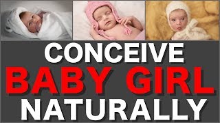 Conceive a Baby Girl Naturally? How To Get Baby Girl Fast 