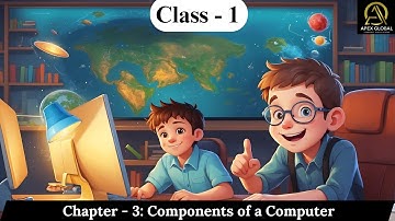 Computer Class 1: Chapter -3 Components of a Computer | Apex Global Learning Publications