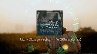 LILI - Dlatego Kochaj Mnie (99ers Remix)