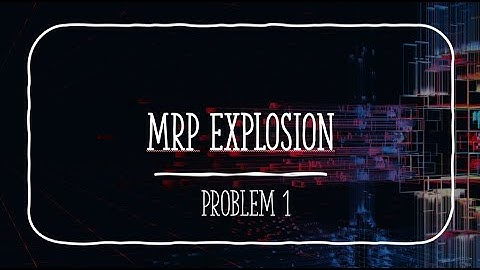 Lecture 9-5 MRP Explosion-#1