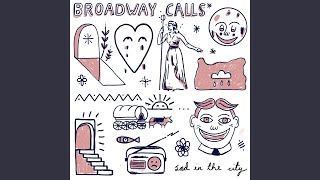 Video thumbnail of "Broadway Calls - Sad in the City"